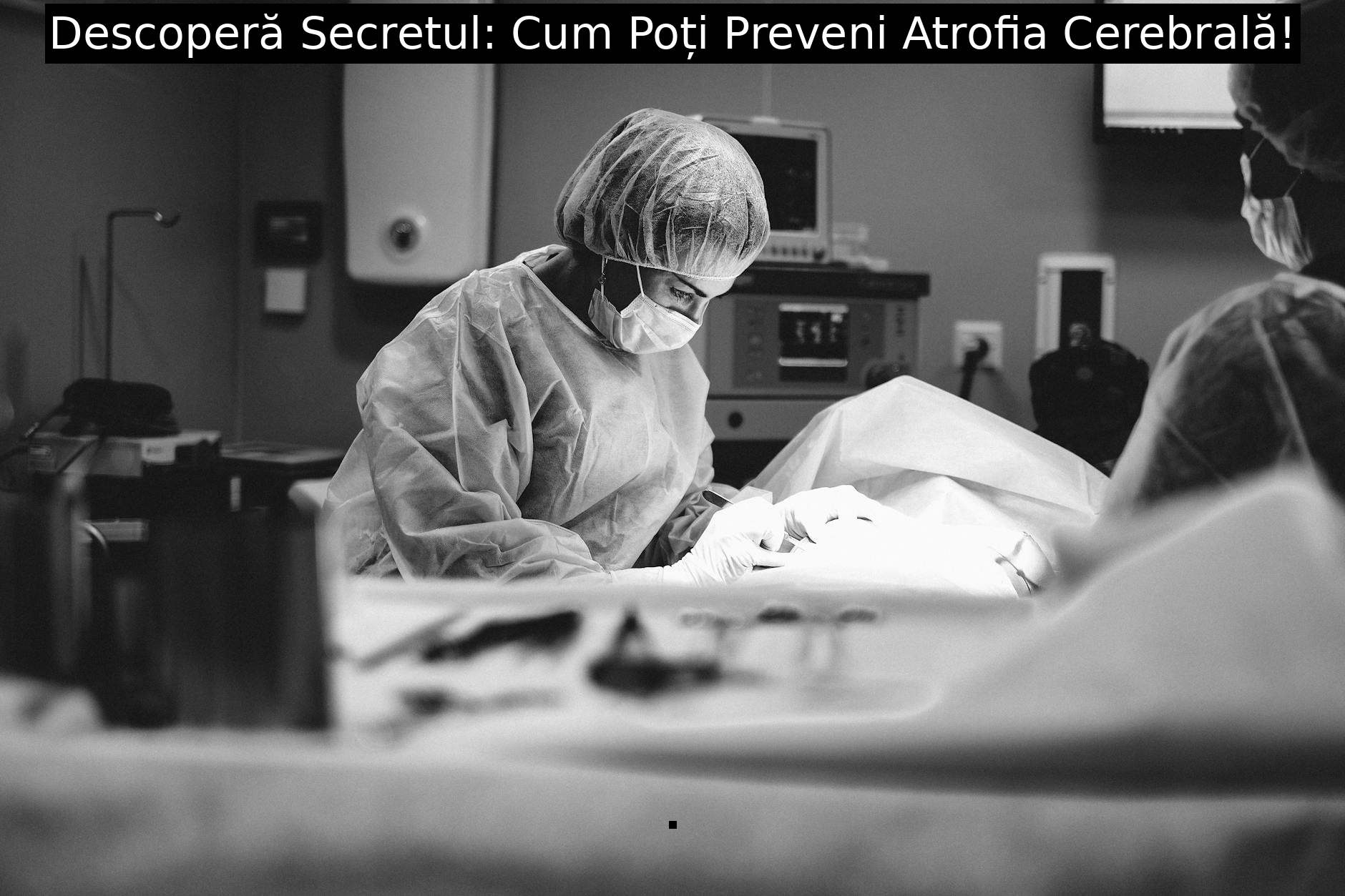 Descoperă Secretul: Cum Poți Preveni Atrofia Cerebrală!