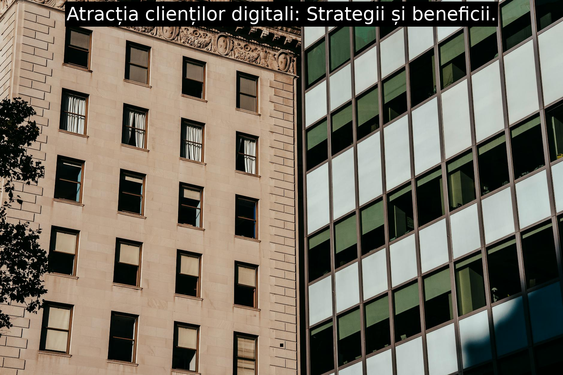 Atracția clienților digitali: Strategii și beneficii.