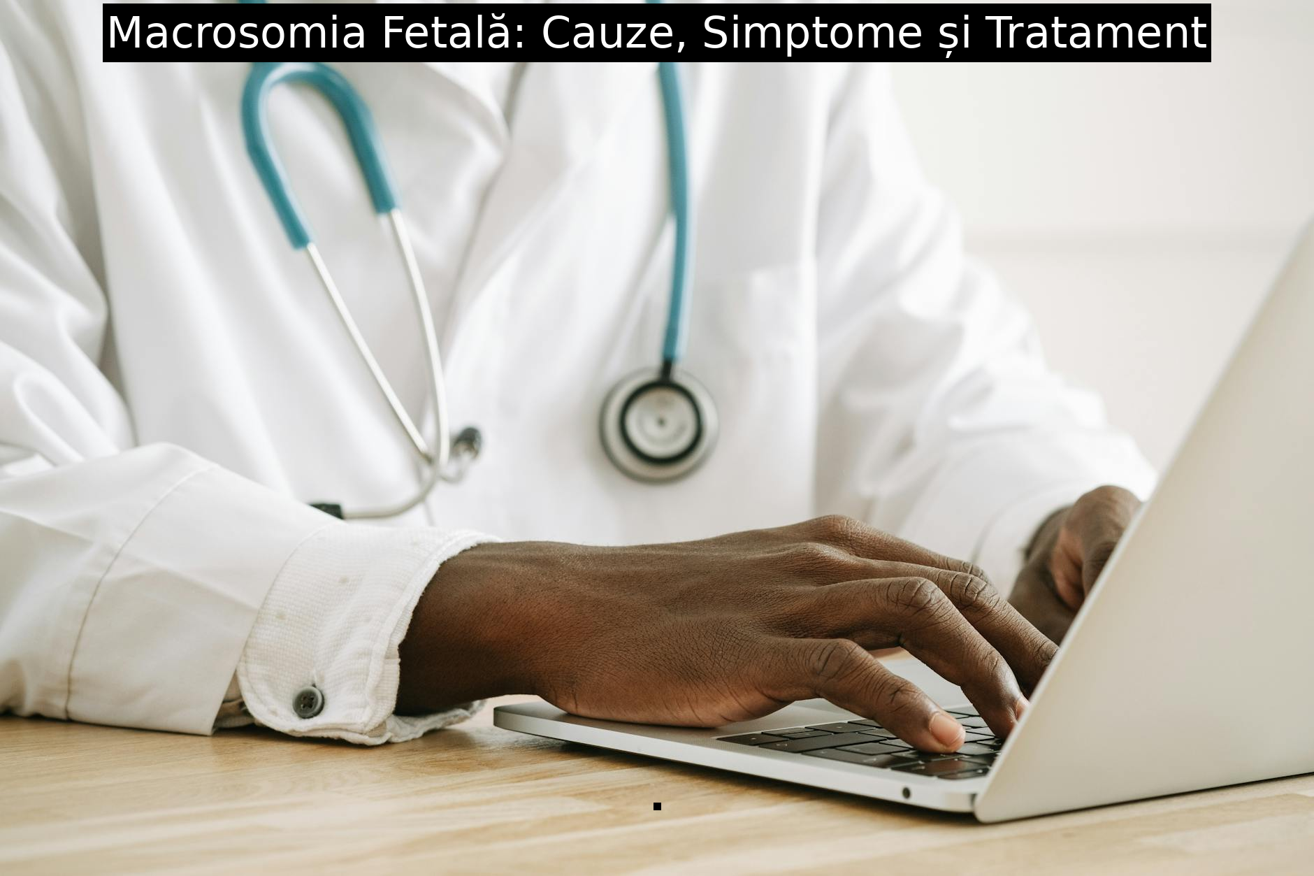 Macrosomia Fetală: Cauze, Simptome și Tratament